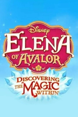 Elena of Avalor: Discovering the Magic Within (2019) смотреть онлайн